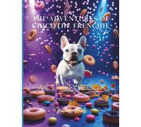 The Adventures Of Chico the Frenchie: Activity Book