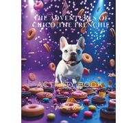 The Adventures Of Chico the Frenchie: Activity Book: The Activity Book