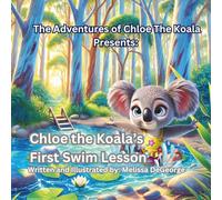 The Adventures of Chloe the Koala: Chloe's First Swim Lesson