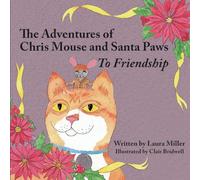 The Adventures of Chris Mouse and Santa Paws: Book 1: To Friendship