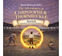 The Adventures of Christopher Thornbuckle: Baseball America's Favorite Pastime