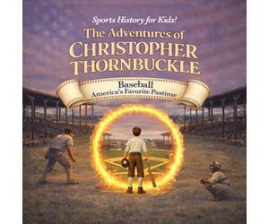 The Adventures of Christopher Thornbuckle: Baseball America's Favorite Pastime