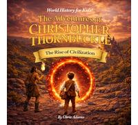 The Adventures of Christopher Thornbuckle: The Rise of Civilization