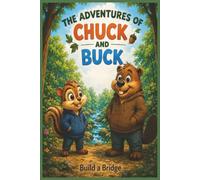 The Adventures of Chuck and Buck: Easy-to-Read Print about The Adventurous Life of these loveable animal's and their journey in the Willow Wood ... Daycares, Gift for Holidays, and Vacations