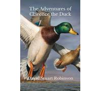 The Adventures of Clarence the Duck