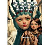The Adventures Of Clawed Women In The Human World
