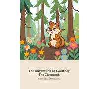 The Adventures Of Courtney The Chipmunk: A Charming Tale of Friendship and Forest Adventure