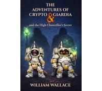 The Adventures of Crypto & Giardia: and the High Chancellor's Secret