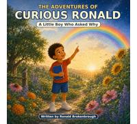 The Adventures of Curious Ronald: The Litte Boy Who Asked Why