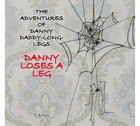 The Adventures of Danny Daddy Long Legs: Danny Loses a Leg