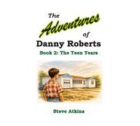 The Adventures of Danny Roberts: The Teen Years