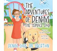 The Adventures Of Denim The Service Dog: Denim Goes On Vacation