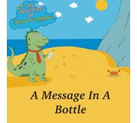 The Adventures of Dennis the Dinosaur: A Message In A Bottle