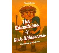 The Adventures of Dick Wilderness: The world’s greatest Dick