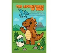 The Adventures of Dino: 50 Coloring pages to follow Dino’s adventures with his dinosaur friends