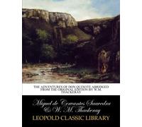 The adventures of Don Quixote abridged from the original edition by W.M. Thackeray