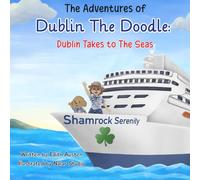 The Adventures of Dublin the Doodle: Dublin Takes to The Seas