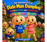 The Adventures of Dude Man Dumpling: Imagination and Adventure Coloring Book
