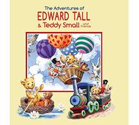 The Adventures of Edward Tall & Teddy Small and Friends