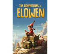 The Adventures of Elowen: The Stories of a Christmas Elf