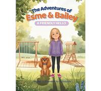 The Adventures of Esme & Bailey: A Friendly Hello