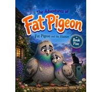 The Adventures of Fat Pigeon: Fat Pigeon and the Hunter