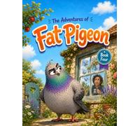 The Adventures of Fat Pigeon: Phones, Flocks and Dangerous Windows
