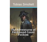 The Adventures of Ferdinand Count Fathom (Annotated): Or, The Complete History of a Handsome Devil