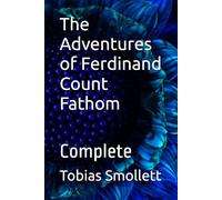 The Adventures of Ferdinand Count Fathom: Complete