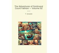 The Adventures of Ferdinand Count Fathom - Volume 02 (Classic Books)