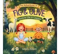 The Adventures of Fig & Olive: Measure Life in Giggles