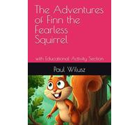 The Adventures of Finn the Fearless Squirrel: with Educational Activity Section
