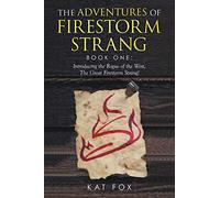 The Adventures of Firestorm Strang: Book one: Introducing the Rogue of the West, the Great Firestorm Strang!