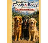 The Adventures of Floofy & Boofy: Book Two: Found, Healed, Returned