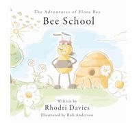 The Adventures of Flora Bee: Bee School