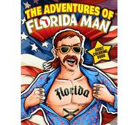 The Adventures of Florida Man Adult Coloring Book: an Outrageously Funny Gift...But Only for the Coolest People (Florida Man Mayhem)