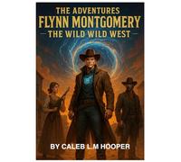 The adventures of Flynn Montgomery: The wild wild west
