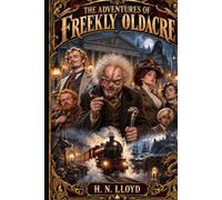 The Adventures of Freekly Oldacre (Freekly Oldacre: Victorian Gothic Detective Murder Mysteries)