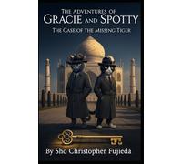 The Adventures of Gracie & Spotty: The Case of the Missing Tiger