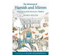 The Adventures of Hamish and Mirren : Magical Scottish Stories for Children