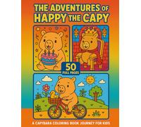 The Adventures of Happy the Capy: A Capybara Coloring Book Journey for Kids with 50 Full Pages!