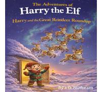 The Adventures of Harry the Elf: Harry and the Great Reindeer Roundup