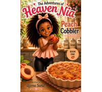 The Adventures of Heaven Nia: Peach Cobbler- Book One