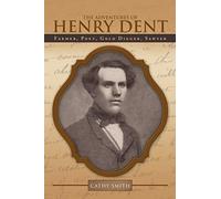 The Adventures of Henry Dent: Farmer, Poet, Gold Digger, Sawyer