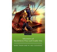 The Adventures of Huckleberry Finn and Zombie Jim (Blood Enriched Classics)