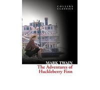 The Adventures Of Huckleberry Finn: (Collins Classics)