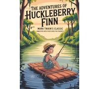 The Adventures of Huckleberry Finn: Mark Twain's Classic (Annotated with Study Guide for Students)
