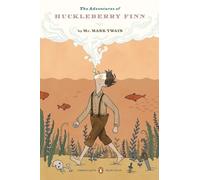 The Adventures of Huckleberry Finn: (Penguin Classics Deluxe Edition)