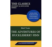 The Adventures of Huckleberry Finn (The Classics: Student & Educator Series)