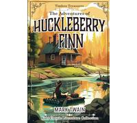 The Adventures of Huckleberry Finn: The Original, Unabridged, 1885 Classic, Annotated with Powerful New Insights by Beau Thorne (by Timeless Treasures)
